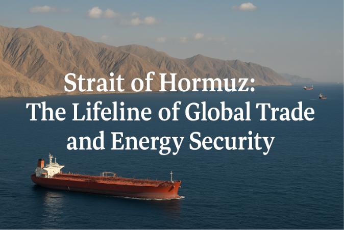 Strait of Hormuz: The Lifeline of Global Trade and Energy Security